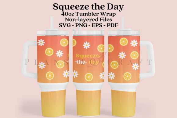 Squeeze the Day 40oz Tumbler Wrap SVG for Crafts & Graphics